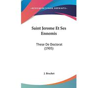Saint Jerome Et Ses Ennemis: These De Doctorat (1905)