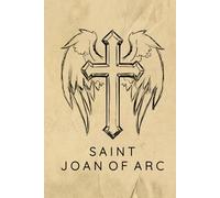 Saint Joan Of Arc Prayer Journal / Saint Joan Of Arc Prayer Notebook: Hardcover Saint Joan Of Arc Prayer Diary / Saint Joan Of Arc Prayer Logbook
