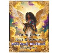 Saint John, Acts & Romans: Bible Study WorkBook 3 Books in 1