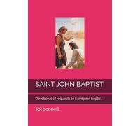 SAINT JOHN BAPTIST: Devotional of requests to Saint john baptist