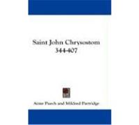 Saint John Chrysostom 344-407 Puech, Aime (Auteur)