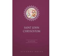 Saint John Chrysostom Selection: 6 Books