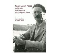 Saint-John Perse (1945-1960) : Une Poétique Pour L'âge Nucléaire