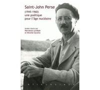Saint-John Perse (1945-1960) une poétique pour l'âge nu ire Mireille Sacotte (Edité par), Henriette Levillain (Edité par)