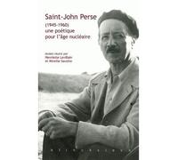 Saint-John Perse (1945-1960) une poétique pour l'âge nu ire Une poétique pour l'âge nu ire - Mireille Sacotte - Klincksieck - broché - Biographie
