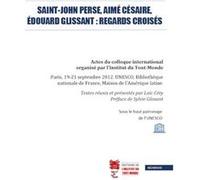 Saint-John Perse, Aimé Césaire, Édouard Glissant : regards croisés Textes réunis et présentés par Loïc Céry. Préface de Sylvie Glissant (Auteur)