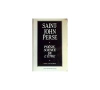 Saint-John Perse - Poésie, Science De L'être, Une Lecture Ontologique De L'oeuvre De Saint-John Perse