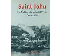 Saint John : The Making of a Colonial Urban Community by Acheson, W. New,,