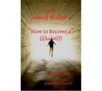 Saint Johnny Walker's "How To... Become a Saint" Salacuri, Antonio (Auteur)
