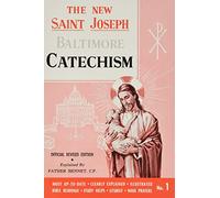 Saint Joseph Baltimore Catechism: The Truths of Our Catholic Faith Clearly Explained and Illustrated : With Bible Readings, Study Helps and Mass Prayers