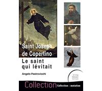 Saint Joseph de Copertino - Le saint qui lévitait