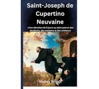 Saint-Joseph de CupertinoNeuvaine: «Une dévotion de 9 jours au saint patron des étudiants, des examens et des aviateurs