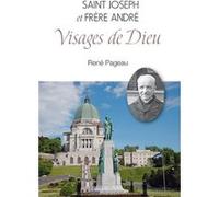 Saint joseph et saint frère andré visages de dieu René Pageau (Auteur)