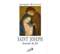 Saint joseph homme de foi Jacky Gauthier (Auteur)