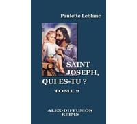 SAINT JOSEPH, QUI ES-TU? -TOME 2