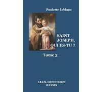 SAINT JOSEPH, QUI ES-TU? -TOME 3