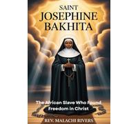 SAINT JOSEPHINE BAKHITA: The African Slave Who Found Freedom in Christ