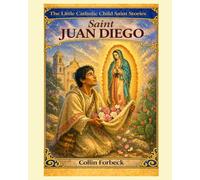 Saint Juan Diego: Children's Little Saint Stories