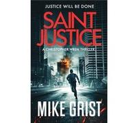 Saint Justice by Mike Grist Mike Grist (Auteur)