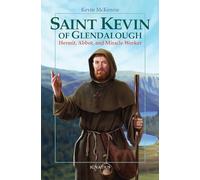 Saint Kevin of Glendalough: Hermit, Abbot, and Miracle Worker
