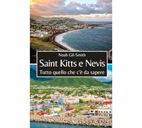 Saint Kitts e Nevis: Tutto quello che c'è da sapere