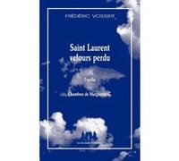 Saint Laurent velours perdu suivi de Pupilla et de Chambres de Marguerite G Frédéric Vossier (Auteur)
