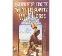 Saint Leibowitz and the Wild Horse Woman Walter M. Miller (Auteur)