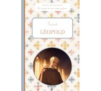 Saint Léopold, le carnet de mon saint patron, 6-10 ANS: Raconte-moi mon prénom