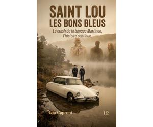 Saint Lou - Les bons bleus: Le krach de la banque Martinon, l'histoire continue