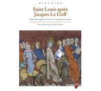 Saint Louis après Jacques Le Goff Nouveaux regards sur le roi et son gouvernement - Marie Dejoux - Presses Universitaires Rennes - broché - Essai