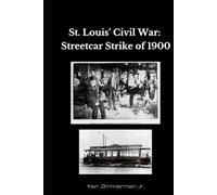 Saint Louis' Civil War: The Streetcar Strike of 1900