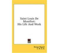 Saint Louis de Montfort: His Life and Work Rigault, George (Auteur)