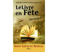 Saint-Louis du Sénégal Le Livre en Fête Cercle des Ecrivains et Poètes de Saint-Louis - Alpha Amadou Sy - L'harmattan - broché - Essai