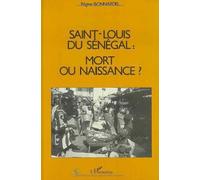 Saint-Louis du Sénégal: Mort ou naissance?