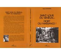 Saint-Louis du Sénégal : Mort ou naissance ? - Régine Bonnardel - L'harmattan - broché - Livre