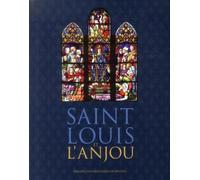 Saint louis et l anjou Exposition au Château d'Angers, du 8 octobre 2014 au 31 janvier 2015 - Pur - Presses Universitaires Rennes - broché - Biographie