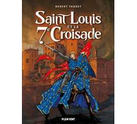 Saint Louis et la septième croisade - Robert Paquet - Plein Vent - broché - Bande dessinée