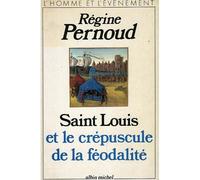 Saint Louis et le crépuscule de la féodalité – Les Éditions Albin Michel