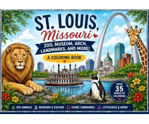 Saint Louis, Missouri: A Stress Relief Escape Into Color: Coloring Book for Adults and Teens Featuring Super Cute Animals, Landscapes, with Easy and Simple Designs for Relaxation