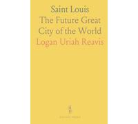 Saint Louis: The Future Great City of the World
