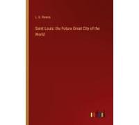 Saint Louis: The Future Great City Of The World