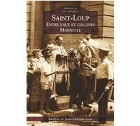 Saint-Loup - Entre eaux et collines - Marseille - E. Lyon - Nouvelles Editions Sutton - broché - Livre
