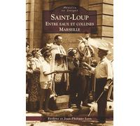 Saint-Loup - Entre eaux et collines - Marseille - E. Lyon - Nouvelles Editions Sutton - broché - Livre