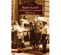 Saint-Loup - Entre eaux et collines - Marseille - E. Lyon - Nouvelles Editions Sutton - broché - Livre