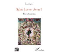 Francis Lapierre – Saint Luc en Actes ? – Essai – Nouvelle édition, broché