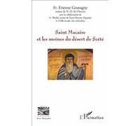 Saint Macaire et les moines du désert de Scété Etienne Goutagny (Auteur)