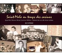 Saint-Malo Au Temps Des Casinos Quand Brel, Brassens, Bécaud, Aznavour, Hallyday... chantaient dans une salle mythique - Jean Leveillé - Cristel Eds - relié - Beau livre