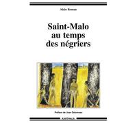 Saint-Malo au temps des négriers - Alain Roman - Karthala - broché - Etude