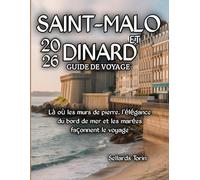 Saint-Malo et Dinard Guide de voyage 2026: Là où les murs de pierre, l'élégance du bord de mer et les marées façonnent le voyage