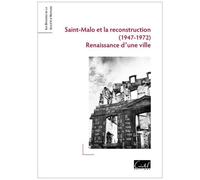 Saint-Malo Et La Reconstruction (1947-1972) - Renaissance D'une Ville